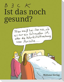 Ist das noch gesund?