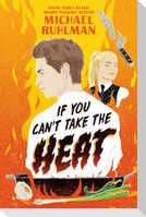 If You Can't Take the Heat