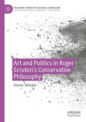 Hörcher, Ferenc. Art and Politics in Roger Scruton's Conservative Philosophy. Springer International Publishing, 2022.