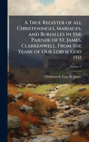 A True Register of all Christeninges, Mariages, and Burialles in the Parishe of St. James, Clarkenwell, From the Yeare of Our Lorde God 1551. Tradd Street Press, 2025.