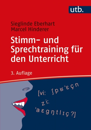 Eberhart, Sieglinde / Marcel Hinderer. Stimm- und Sprechtraining für den Unterricht - Ein Übungsbuch. UTB GmbH, 2020.