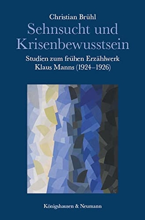 Brühl, Christian. Sehnsucht und Krisenbewusstsein - Studien zum frühen Erzählwerk Klaus Manns (1924-1926). Königshausen & Neumann, 2021.