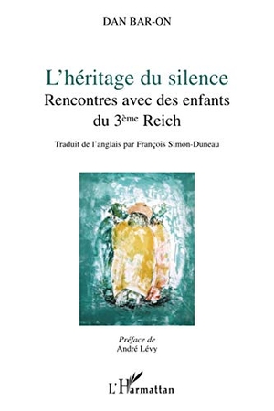 Bar-On, Dan. L'héritage du silence - Rencontres avec des enfants du 3ème Reich. Editions L'Harmattan, 2021.
