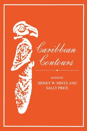 Mintz, Sidney W. / Sally Price (Hrsg.). Caribbean Contours. Johns Hopkins University Press, 1985.
