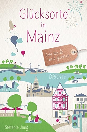 Jung, Stefanie. Glücksorte in Mainz - Fahr hin & werd glücklich - mit 80 ausgewählten Highlights und Geheimtipps für besondere Entdeckungen, Ausflüge und Kurztrips. Droste Verlag, 2020.