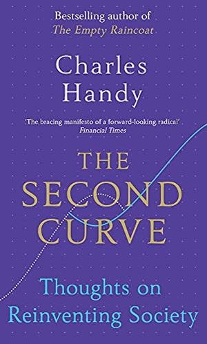 Handy, Charles. The Second Curve - Thoughts on Reinventing Society. Vintage Classics, 2016.