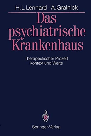 Lennard, Henry L. / Alexander Gralnick. Das psychiatrische Krankenhaus - Therapeutischer Prozeß ¿ Kontext und Werte. Springer Berlin Heidelberg, 1988.