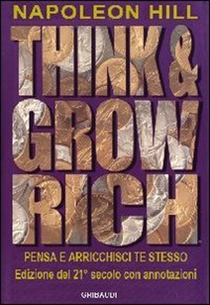 Hill, Napoleon. Think and grow rich. Pensa e arricchisci te stesso. , 2012.
