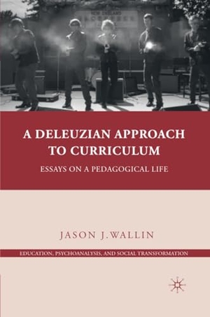 Wallin, J.. A Deleuzian Approach to Curriculum - Essays on a Pedagogical Life. Palgrave Macmillan US, 2011.