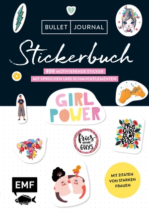 Bullet Journal - Stickerbuch: Girlpower - 800 motivierende Sticker mit Sprüchen und Schmuckelementen - Mit Zitaten von starken Frauen - Alle Aufkleber mit beschreibbarer Oberfläche. Edition Michael Fischer, 2021.