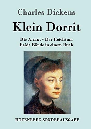 Dickens, Charles. Klein Dorrit - Die Armut. Der Reichtum. Beide Bände in einem Buch. Hofenberg, 2019.