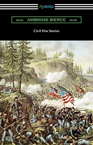 Bierce, Ambrose. Civil War Stories. Digireads.com, 2019.