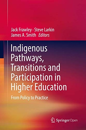 Frawley, Jack / James A. Smith et al (Hrsg.). Indigenous Pathways, Transitions and Participation in Higher Education - From Policy to Practice. Springer Nature Singapore, 2017.