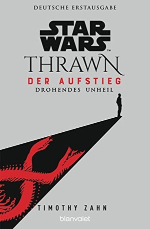 Zahn, Timothy. Star Wars(TM) Thrawn - Der Aufstieg - Drohendes Unheil. Blanvalet Taschenbuchverl, 2023.