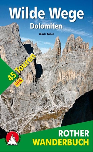 Zahel, Mark. Wilde Wege Dolomiten - 45 Touren. Mit GPS-Tracks. Bergverlag Rother, 2018.