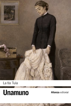 Unamuno, Miguel De / José Carlos Mainer Baqué. La tía Tula. Alianza Editorial, 2012.