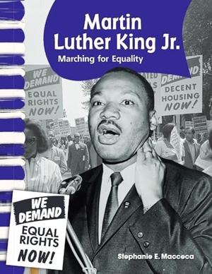Macceca, Stephanie. Martin Luther King Jr. - Marching for Equality. Teacher Created Materials, 2010.