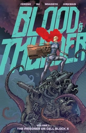 Cereno, Benito / Kirkman, Robert et al. Blood & Thunder Vol. 1 - The Prisoner on Cell Block X. Image Comics, 2025.