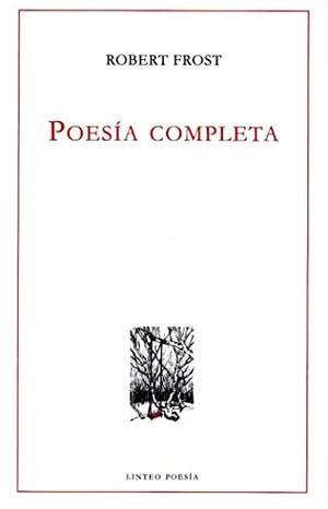 Frost, Robert / Andrés Catalán. Poesía completa. Ediciones Linteo S.L., 2017.