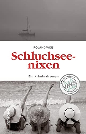 Weis, Roland. Schluchseenixen - Ein Kriminalroman. Rombach Verlag KG, 2022.