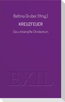 Kreuzfeuer Das umkämpfte Christentum