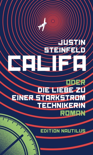 Steinfeld, Justin. Califa oder Die Liebe zu einer Starkstromtechnikerin. Edition Nautilus, 2024.