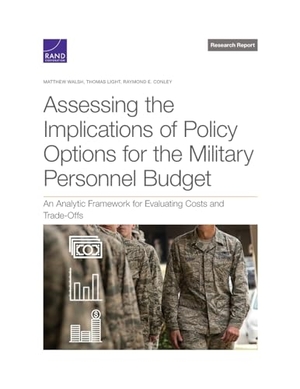 Walsh, Matthew / Light, Thomas et al. Assessing the Implications of Policy Options for the Military Personnel Budget - An Analytic Framework for Evaluating Costs and Trade-Offs. RAND Corporation, 2023.