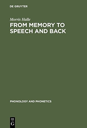 Halle, Morris. From Memory to Speech and Back - Papers on Phonetics and Phonology 1954 - 2002. De Gruyter Mouton, 2003.