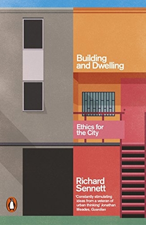 Sennett, Richard. Building and Dwelling - Ethics for the City. Penguin Books Ltd (UK), 2019.