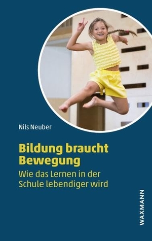 Neuber, Nils. Bildung und Bewegung - Wie das Lernen in der Schule lebendiger wird. Waxmann Verlag, 2026.
