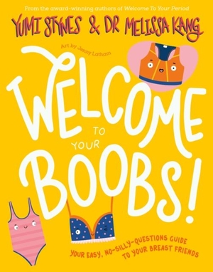 Kang, Melissa / Yumi Stynes. Welcome to Your Boobs. Little Tiger Press Group, 2022.