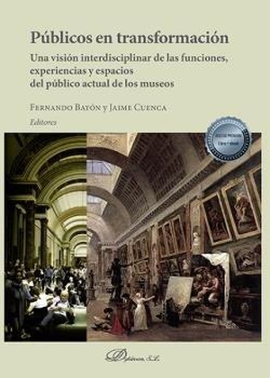 Bayón, Fernando. Públicos en transformación : una visión interdisciplinar de las funciones, experiencias y espacios del público actual de los museos. Editorial Dykinson, S.L., 2020.