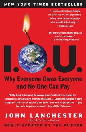 Lanchester, John. I.O.U.: Why Everyone Owes Everyone and No One Can Pay. SIMON & SCHUSTER, 2010.