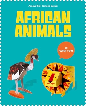 Roi, Arnaud / Tomoko Suzuki. Paper Toys: African Animals - 12 Paper Animals to Build. Gingko Press, 2026.