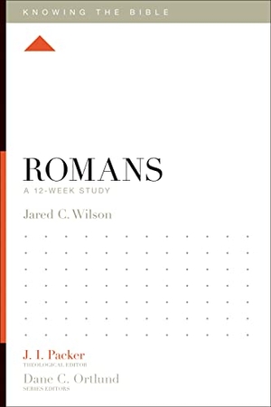 Wilson, Jared C. Romans - A 12-Week Study. Crossway, 2013.