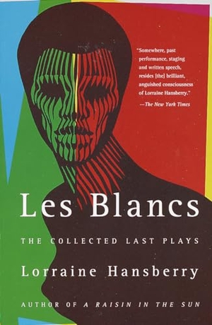 Hansberry, Lorraine. Les Blancs: The Collected Last Plays - The Drinking Gourd/What Use Are Flowers?. Knopf Doubleday Publishing Group, 1994.
