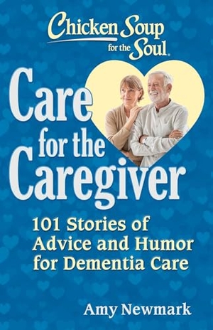 Newmark, Amy. Chicken Soup for the Soul: Care for the Caregiver - 101 Stories of Advice and Humor for Dementia Care. Chicken Soup for the Soul Publishing, LLC, 2026.