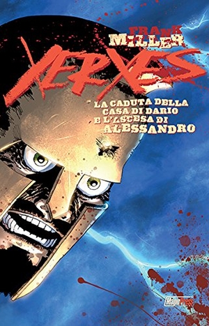 Miller, Frank. Miller, F: Xerxes. La caduta della casa di Dario e l'ascesa. Magic Press, 2018.