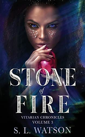 Watson, S. L.. Stone of Fire (Vitarian Chronicles Volume 3). Stargazer Press, 2021.