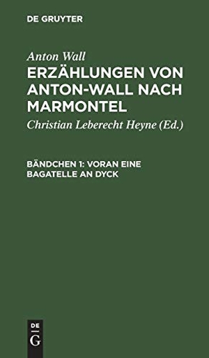 Wall, Anton. Voran eine Bagatelle an Dyck. De Gruyter, 1787.