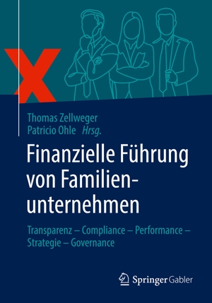 Zellweger, Thomas / Patricio Ohle (Hrsg.). Finanzielle Führung von Familienunternehmen - Transparenz - Compliance - Performance - Strategie - Governance. Springer-Verlag GmbH, 2022.