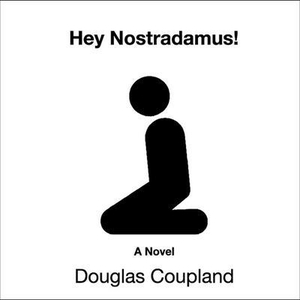Coupland, Douglas. Hey Nostradamus!. HighBridge Audio, 2003.
