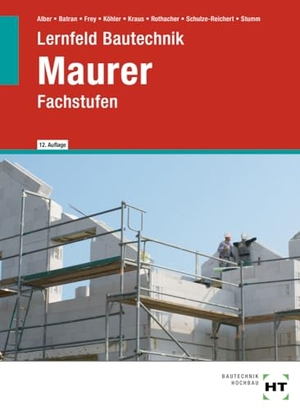 Alber, Christa / Batran, Balder et al. Lernfeld Bautechnik Maurer - Fachstufen. Handwerk + Technik GmbH, 2024.