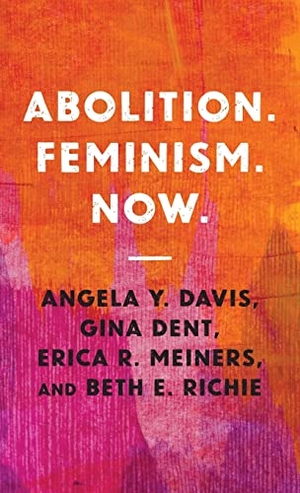 Davis, Angela Y. / Dent, Gina et al. Abolition. Feminism. Now.. Haymarket Books, 2022.