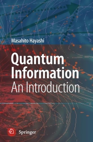 Hayashi, Masahito. Quantum Information - An Introduction. Springer Berlin Heidelberg, 2010.