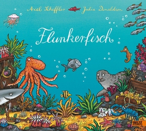 Axel Scheffler / Julia Donaldson / Martin Auer / Axel Scheffler. Flunkerfisch - Vierfarbiges Bilderbuch. Julius Beltz GmbH & Co. KG, 2019.
