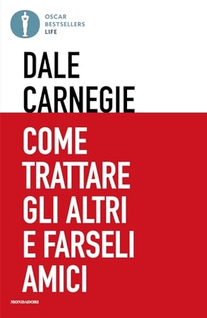 Carnegie, Dale. Come trattare gli altri e farseli amici. Mondadori, 2026.