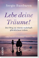 Lebe deine Träume!