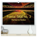 fraktal fatal no. 3 Partikel & Wellen (hochwertiger Premium Wandkalender 2024 DIN A2 quer), Kunstdruck in Hochglanz