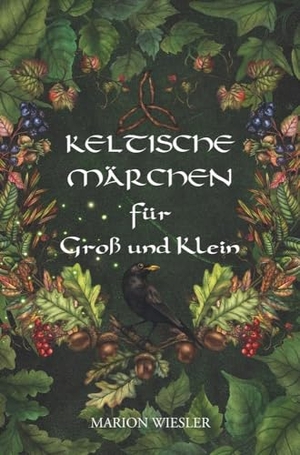 Wiesler, Marion. Keltische Märchen für Groß und Klein - Geschichten der keltischen Tradition. via tolino media, 2024.